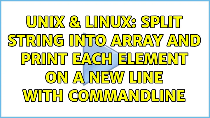 Unix & Linux: Split string into array and print each element on a new line with commandline