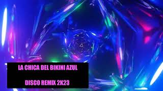 La Chica Del Bikini Azul - Disco Remix Edit. 2K23 Fabianarce3805