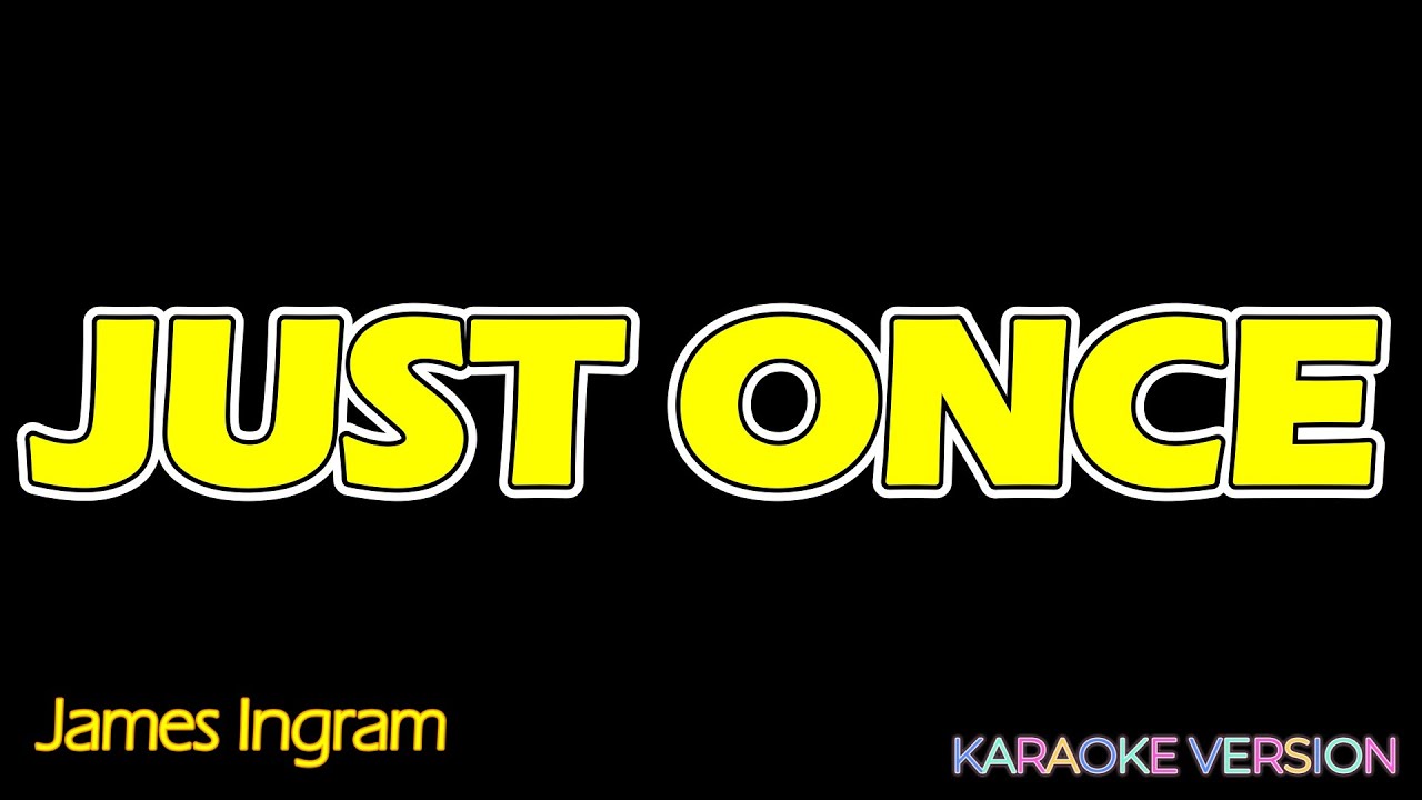 JUST ONCE  - James Ingram