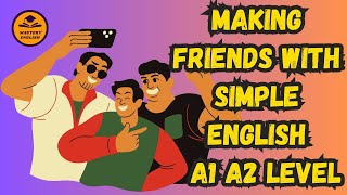 Making Friends with Simple English A1 A2 level for Mastery English   #learnenglish #esl