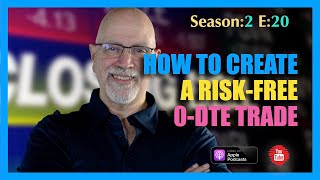 How To Create a RiskFree 0DTE Trade  Season 2 Episode 020