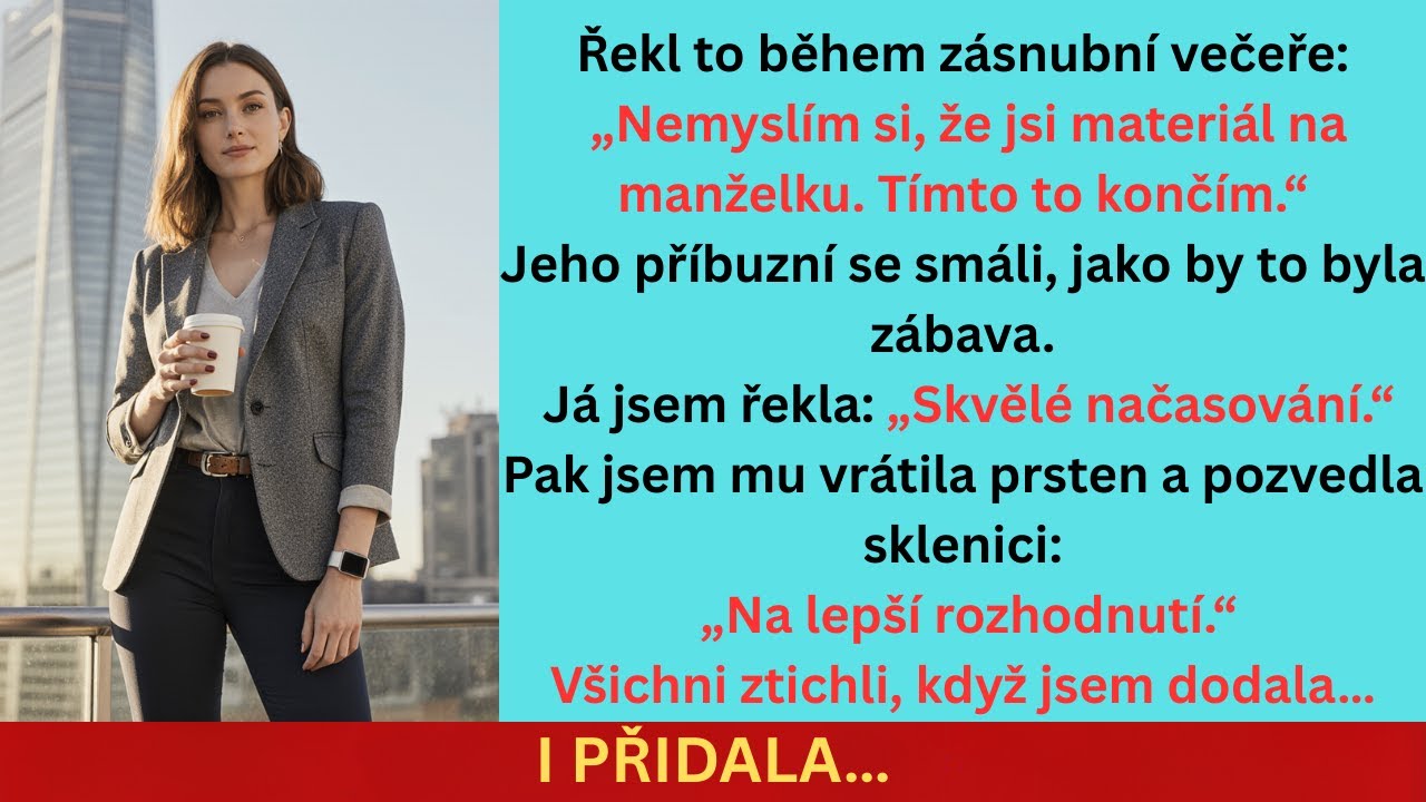 Na zásnubní večeři řekl: „Nemyslím si, že jsi na manželku. Končím.“