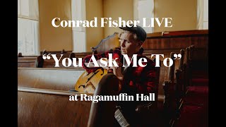 You Ask Me To - Conrad Fisher LIVE at Ragamuffin Hall