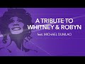 A Tribute to Whitney and Robyn featuring Michael Dumlao