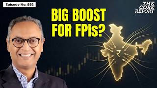 Why Investors Are Betting On An Fpi Boost For India  Govindraj Ethiraj  The Core Report