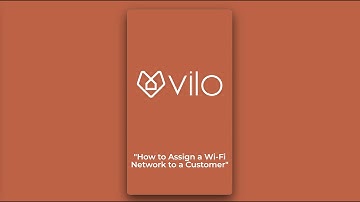 Vilo ISP Portal How To - How to Assign a Wi Fi Network to a Customer
