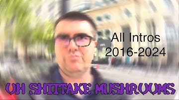 Oh Shiitake Mushroom All Intros 2016-2024