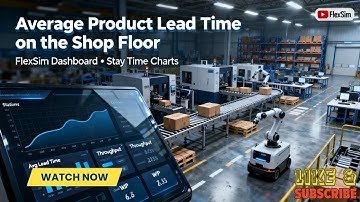 Visualize Average Lead Time in FlexSim with Stay-Time Charts: Dashboard Tutorial