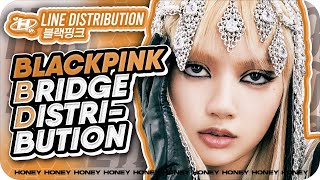 BLACKPINK - Bridge Distribution (All Singles Until 'Pink Venom')