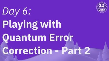 Playing with Quantum Error Correction - Part 2 - Day 6 of 12 Days of Qiskit