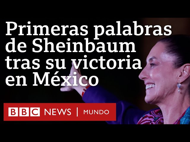 Las primeras palabras Claudia Sheinbaum tras su contundente victoria electoral en México | BBC Mundo class=