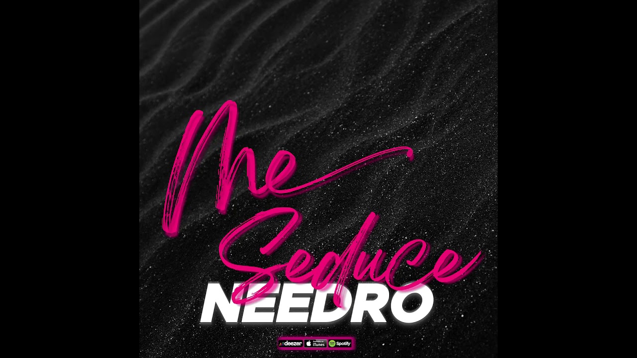 Watch Me Seduce - Needro on YouTube Watch Me Seduce - Needro on YouTube