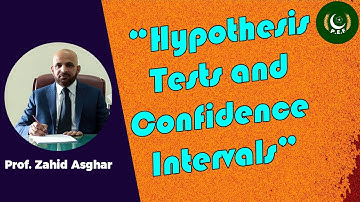 Hypothesis Tests and Confidence Intervals | Dr. Zahid Asghar | Pakistan Economic Forum