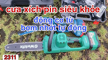 máy cưa xích - cưa xích dùng pin siêu khỏe động cơ từ bơm nhớt tự động