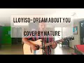 Lloyiso- Dream about you (cover by Nature)