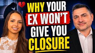 Why Your Ex Won't Give You Closure (and You Can't Move On)