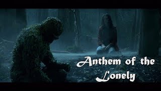 ● Swamp Thing ||  Anthem Of The Lonely