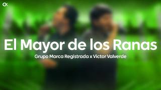 Grupo Marca Registrada x Víctor Valverde - El Mayor de los Ranas [En Vivo] (Letra)