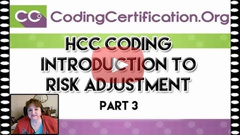 HCC Coding Training: Introduction to Risk Adjustment (Part 3)