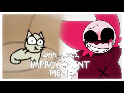 Animation Improvement meme ! | 2019 - 2022 | trend thing ig