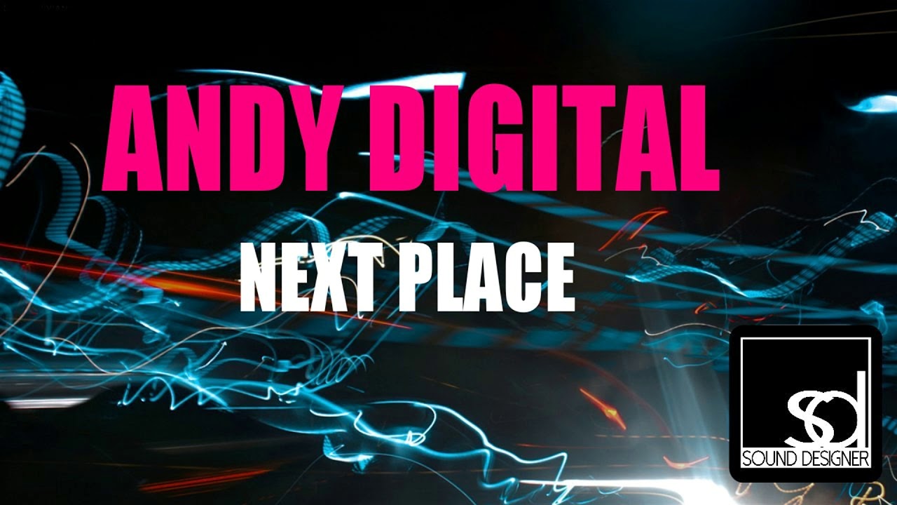 Watch Andy Digital - Next Place on YouTube Watch Andy Digital - Next Place on YouTube