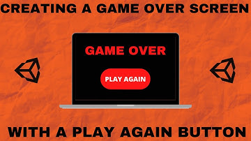Creating a Game Over Screen with a Play Again Button in Unity