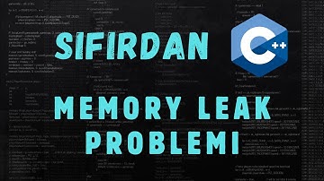 Sıfırdan C++ Türkçe | Memory Leak Nedir? Neden Çok Tehlikeli?