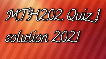 Mth202 Quiz 1 solution 2021