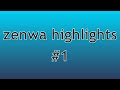 Zenwa  highlights 1