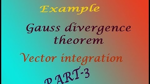 Vector integration Gauss divergence theorem good example(PART-3)