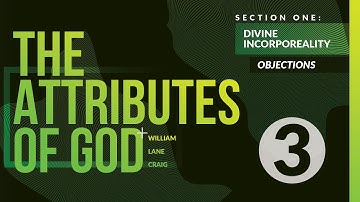 1:3 - Objections to Divine Incorporeality | Advanced Course - The Attributes of God