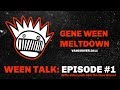 Capture de la vidéo Gene Ween Meltdown- Ween Talk Episode 1