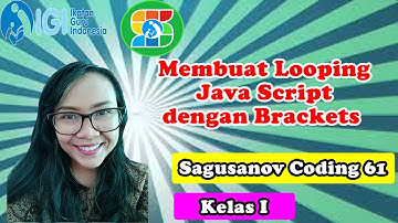 Sagusanov Coding-Kelas I- Membuat Looping Java Script dengan Brackets