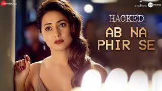 Ab Na Phir Se - Hacked | Hina Khan | Rohan Shah | Vikram Bhatt | Amjad Nadeem Aamir