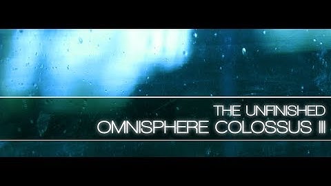 Omnisphere Colossus III Walkthrough