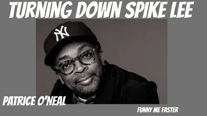 Patrice ONeal  Turning Down Spike Lee