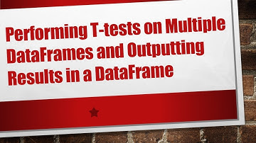 Performing T-tests on Multiple DataFrames and Outputting Results in a DataFrame