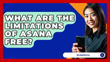 What Are The Limitations Of Asana Free? - Be App Savvy