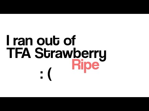 I ran out of TFA Strawberry Ripe