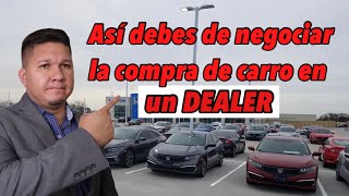 Asi es como debes de negociar la compra de tu carro en un dealership.