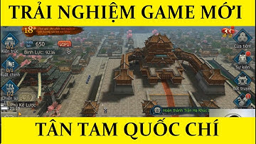 Trải nghiệm game Tân Tam Quốc Chí - NPH BBGame HK