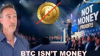Bitcoin is NOT Money. (PROOF!!) BTC Conference Vibes.