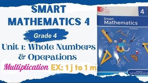 Math|Smart Mathematics Grade 4|Unit 1-Whole Numbers & Operations|Multiplication Ex: 1j to 1m