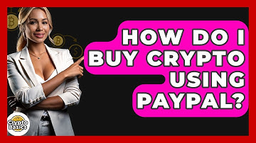 How Do I Buy Crypto Using PayPal? - CryptoBasics360.com