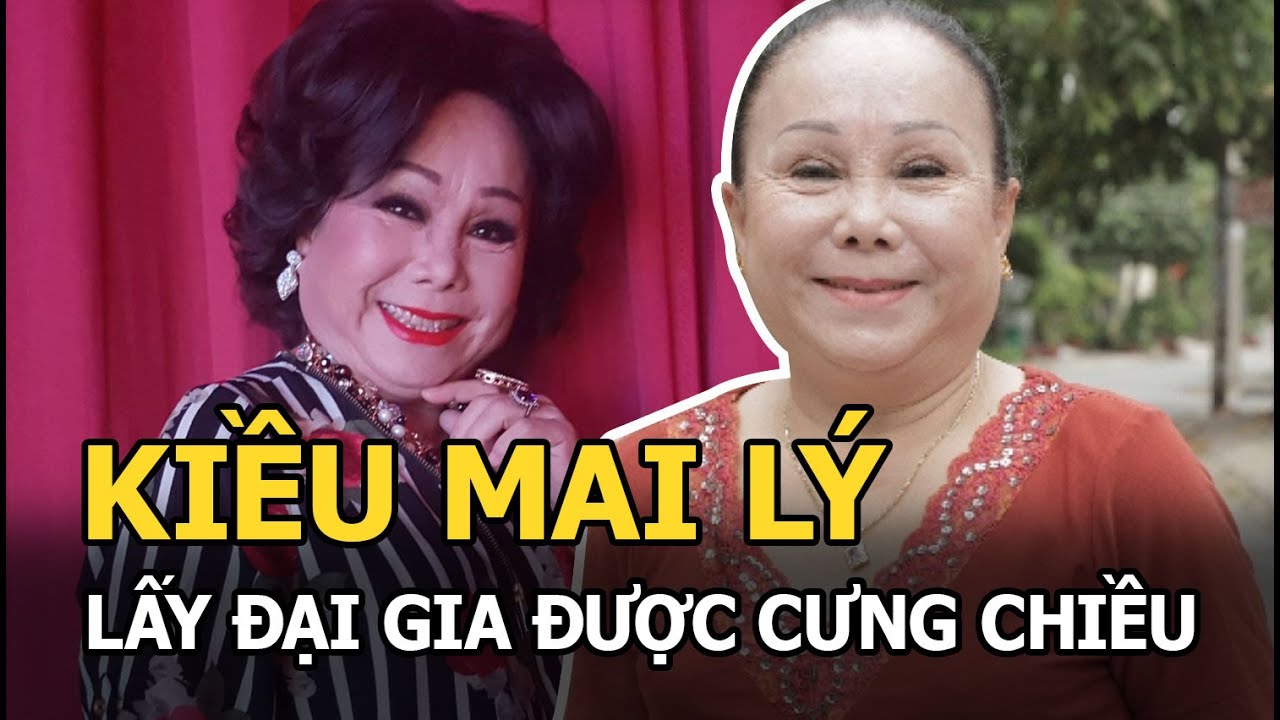Kiều Mai Lý: Vụt sáng nhờ thế vai đàn chị, lấy đại gia được cưng chiều hết mực, U80 miệt mài đi diễn