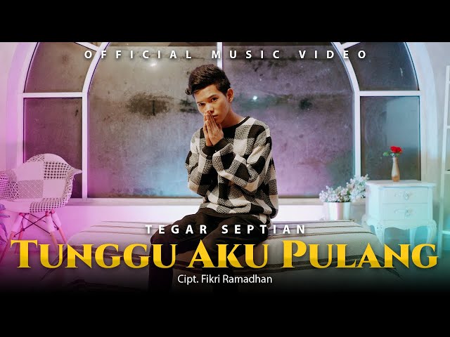 Tegar Septian - Tunggu Aku Pulang (Official Video) class=