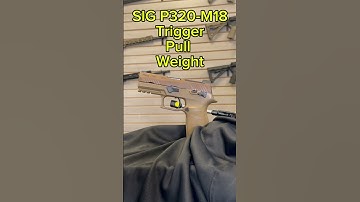 Sig Sauer P320 M18 Trigger Pull Weight