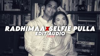 Radhimaa x Selfie Pulla - (edit audio)