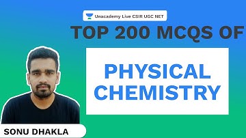 Top 200 MCQs of Physical chemistry| CSIR 2021| Chemical Sciences| Sonu Dhakla| Unacademy Live