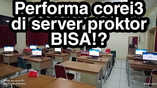 Performa Core i3 di server proktor, BISA?